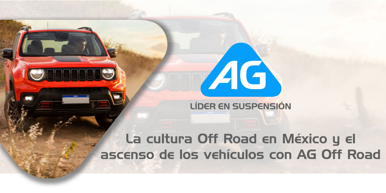 La cultura Off Road en México y el ascenso de los vehículos con AG Off Road